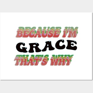 BECAUSE I AM GRACE - THAT'S WHY Posters and Art